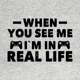 now real life gamer T-Shirt